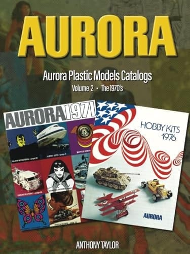 Aurora Plastic Models Catalogs: Volume 2 - The 1970's