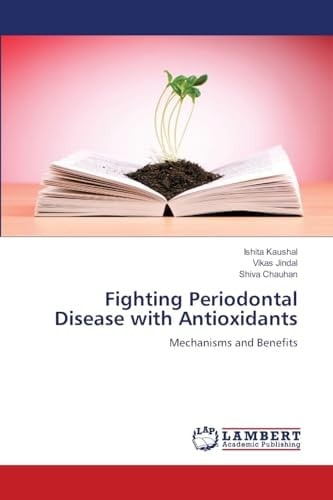 Fighting Periodontal Disease with Antioxidants: Mechanisms and Benefits