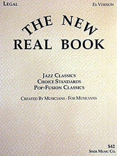 The new real book : jazz classics, choice standards, pop-fusion classics ; created by musicians for musicians. [1]. Legal, Eb Version