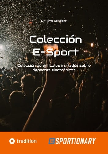 Colección E-Sport (edición completa) Colección de artículos invitados sobre deportes electrónicos