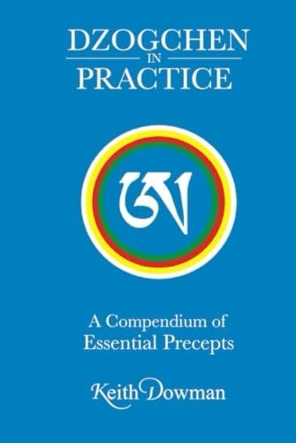 Dzogchen in Practice: A Compendium of Essential Precepts