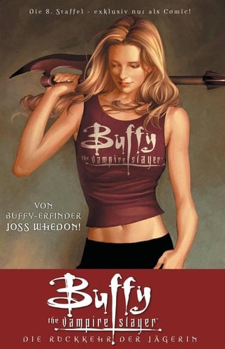 Buffy the vampire slayer Die Rückkehr der Jägerin! / [Wächter & Skript Joss Whedon. Skript Andrew Chambliss. Zeichn. Georges Jeanty ; Paul Lee. Chefred.: Jo Löffler. Übers.: Claudia Kern]