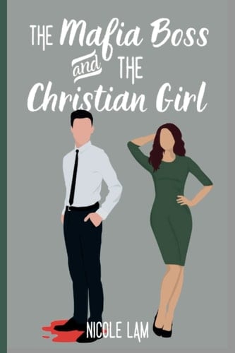 The Mafia Boss and the Christian Girl A Clean Christian Mafia Romance