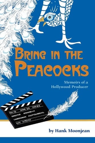 Bring in the Peacocks, Or Memoirs of a Hollywood Producer