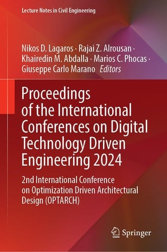 Proceedings of the International Conferences on Digital Technology Driven Engineering 2024 2nd International Conference on Optimization Driven Architectural Design (OPTARCH)