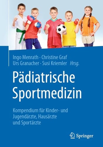Pädiatrische Sportmedizin Kompendium für Kinder- und Jugendärzte, Hausärzte und Sportärzte