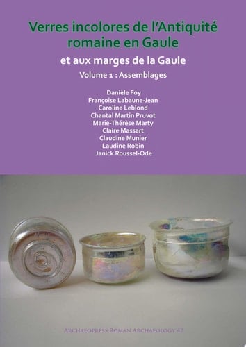 Verres incolores de L’antiquité romaine en Gaule et aux marges de la Gaule