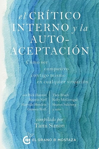 El crítico interno y la autoaceptación Cómo ser compasivo contigo mismo en cualquier situación