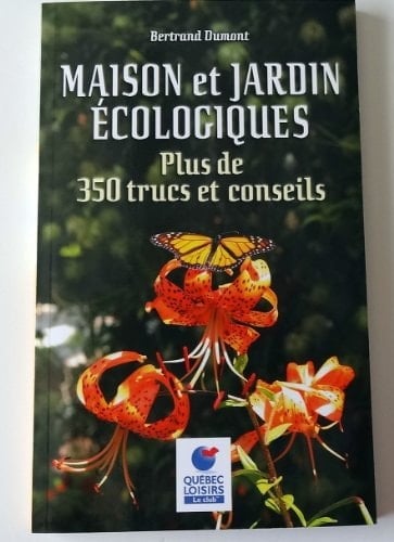 Maison et Jardin écologiques Plus de 350 Trucs et Conseils