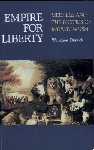 Empire for Liberty Melville and the Poetics of Individualism