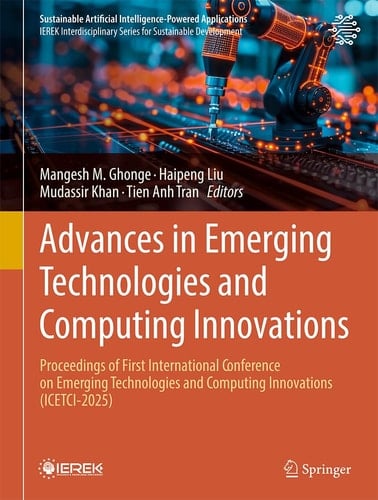 Advances in Emerging Technologies and Computing Innovations Proceedings of First International Conference on Emerging Technologies and Computing Innovations (ICETCI-2025)