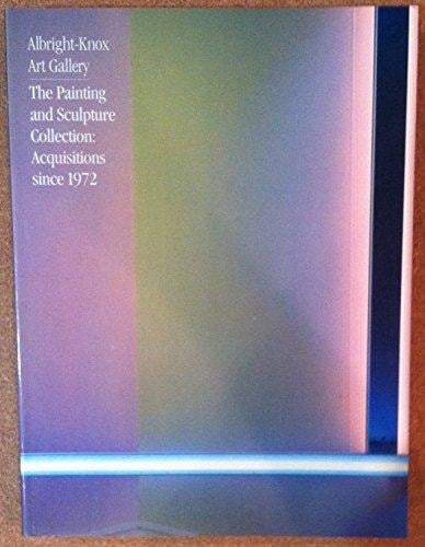 Albright-Knox Art Gallery--the Painting and Sculpture Collection Acquisitions Since 1972