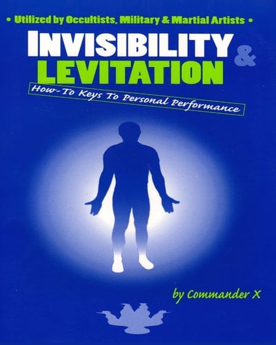 Invisibility and Levitation How-to Keys to Personal Performance