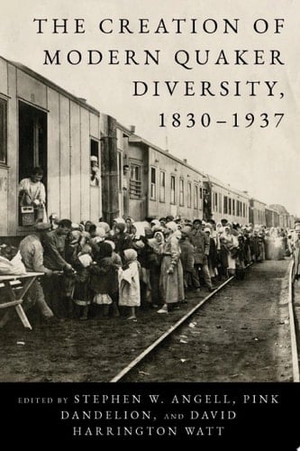 The Creation of Modern Quaker Diversity, 1830–1937