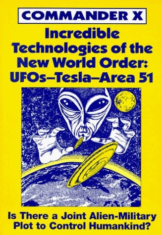 Incredible Technologies of the New World Order UFOS-TESLA-Area 51