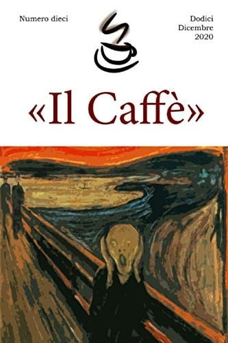 «Il Caffè» numero dieci: Dodici Dicembre 2020 (Italian Edition)