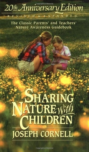 Sharing Nature with Children The Classic Parents' & Teachers' Nature Awareness Guidebook