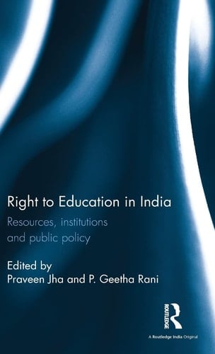 Right to Education in India Resources, Institutions and Public Policy