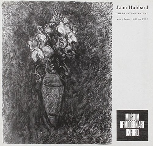John Hubbard The Breath of Nature : Work from 1981 to 1985