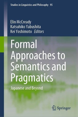 Formal Approaches to Semantics and Pragmatics Japanese and Beyond
