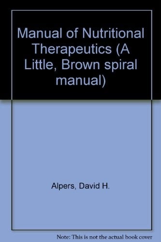Manual of nutritional therapeutics (A Little, Brown spiral manual)