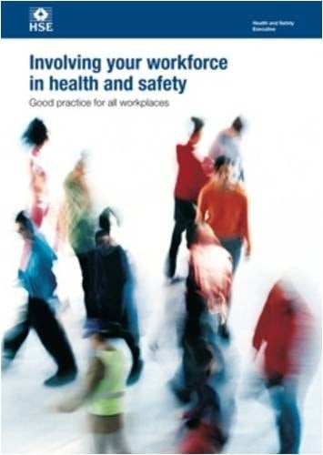 Involving Your Workforce in Health and Safety Good Practice for All Workplaces