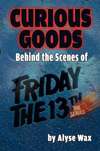 Curious Goods Behind the Scenes of Friday the 13th: The Series
