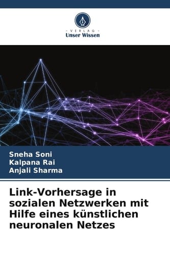 Link-Vorhersage in sozialen Netzwerken mit Hilfe eines künstlichen neuronalen Netzes (German Edition)