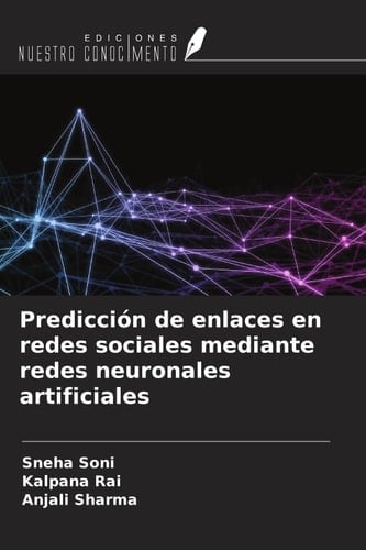 Predicción de enlaces en redes sociales mediante redes neuronales artificiales (Spanish Edition)