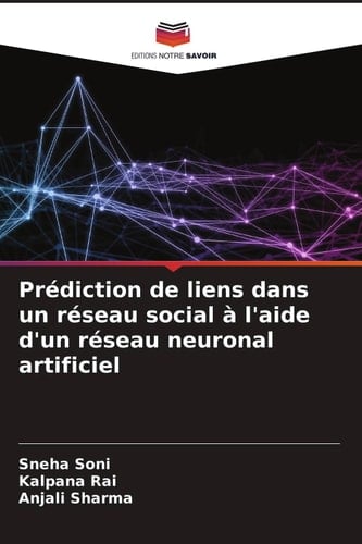 Prédiction de liens dans un réseau social à l'aide d'un réseau neuronal artificiel (French Edition)