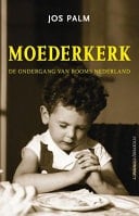 Moederkerk de ondergang van roomse nederland