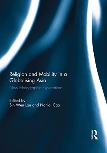 Religion and Mobility in a Globalising Asia New Ethnographic Explorations