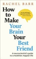 How to Make Your Brain Your Best Friend Simple Steps to a Kinder Mind
