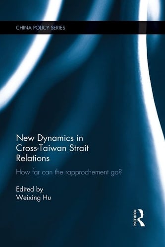 New Dynamics in Cross-Taiwan Strait Relations How Far Can the Rapprochement Go?
