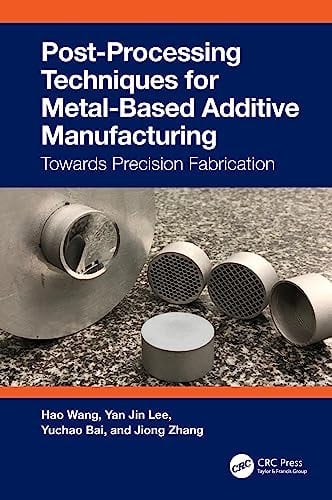 Post-processing Techniques for Metal-based Additive Manufacturing Towards Precision Fabrication