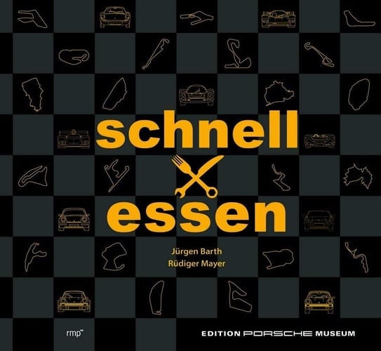 Schnell mal essen - Das Renn-Kochbuch Edition Porsche Museum