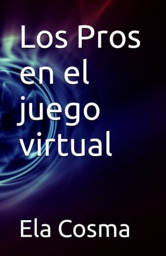 Los Pros en el juego virtual (Spanish Edition)