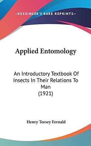 Applied Entomology An Introductory Textbook Of Insects In Their Relations To Man (1921)