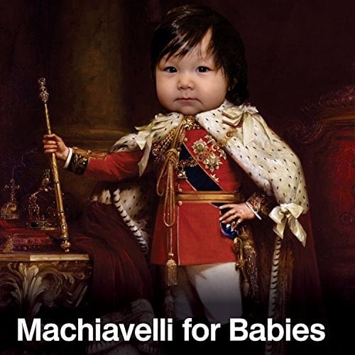 Machiavelli for Babies