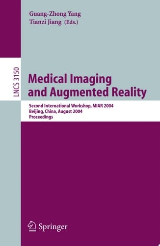 Medical Imaging and Augmented Reality Second International Workshop, MIAR 2004, Beijing, China, August 19-20, 2004, Proceedings