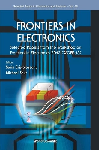 Frontiers in Electronics Selected Papers from the Workshop on Frontiers in Electronics 2013 (WOFE-13)