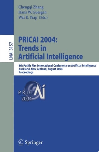 PRICAI 2004: Trends in Artificial Intelligence 8th Pacific Rim International Conference on Artificial Intelligence, Auckland, New Zealand, August 9-13, 2004, Proceedings