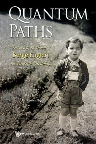 Quantum Paths Festschrift in Honor of Berge Englert on His 60th Birthday