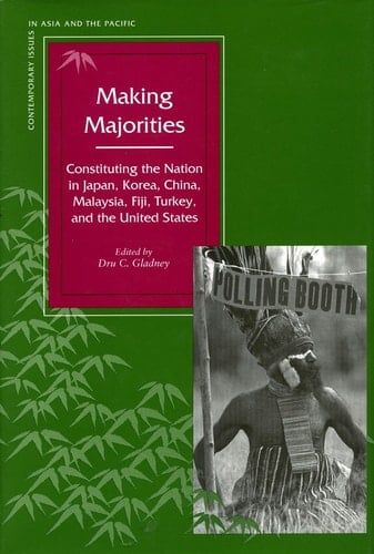Making Majorities Constituting the Nation in Japan, Korea, China, Malaysia, Fiji, Turkey, and the United States