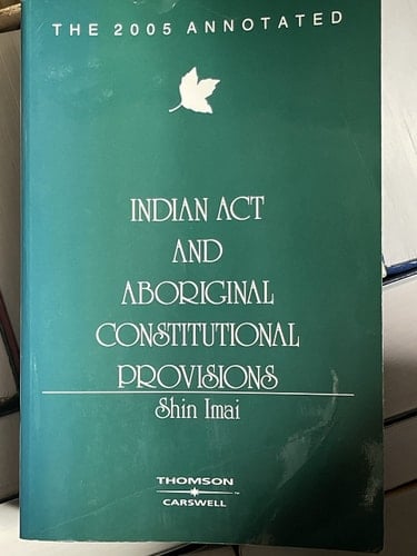 The 2005 Annotated Indian Act and Aboriginal Constitutional Provisions