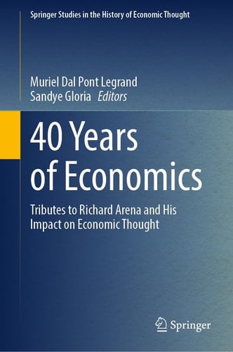 40 Years of Economics Tributes to Richard Arena and his Impact on Economic Thought