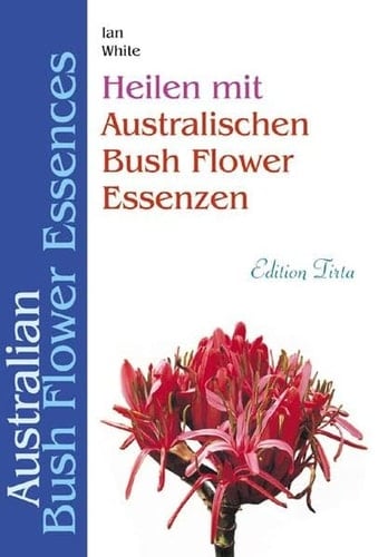 Heilen mit australischen Bush-Flower-Essenzen
