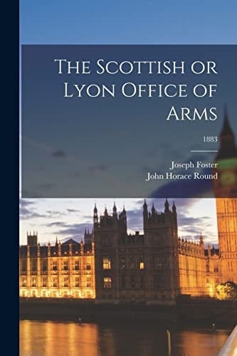 The Scottish Or Lyon Office of Arms; 1883