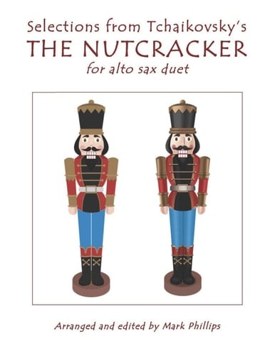 Selections from Tchaikovsky's the NUTCRACKER for Alto Sax Duet