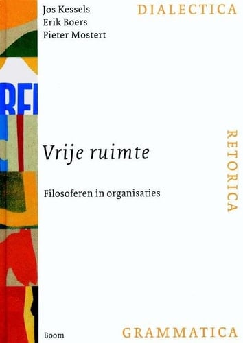 Vrije ruimte: filosoferen in organisaties : klassieke scholing voor de hedendaagse praktijk (Dutch Edition)